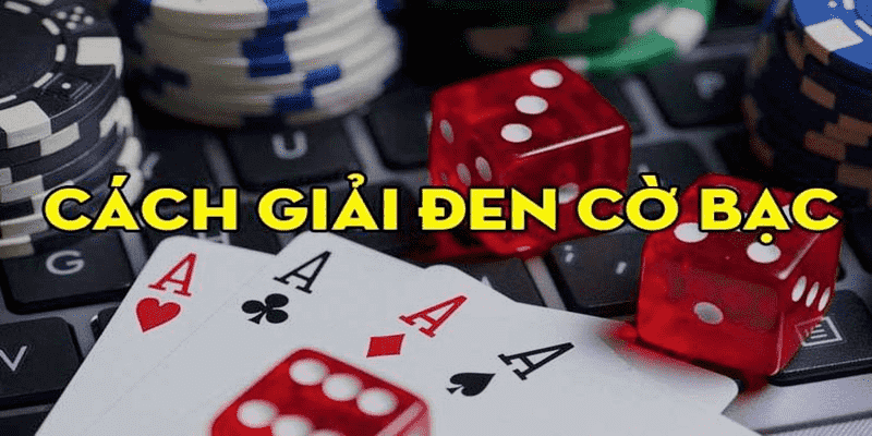 Vận Đen Cờ Bạc Là Gì? Cách Giải Vận Đen 