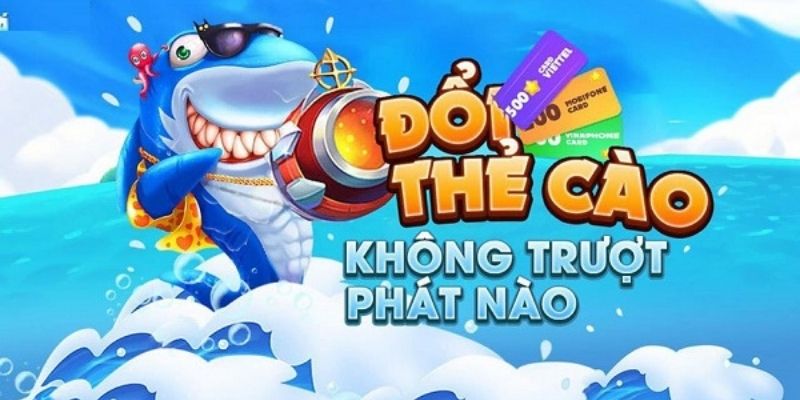 Cùng bắn cá đổi thẻ hấp dẫn Ju